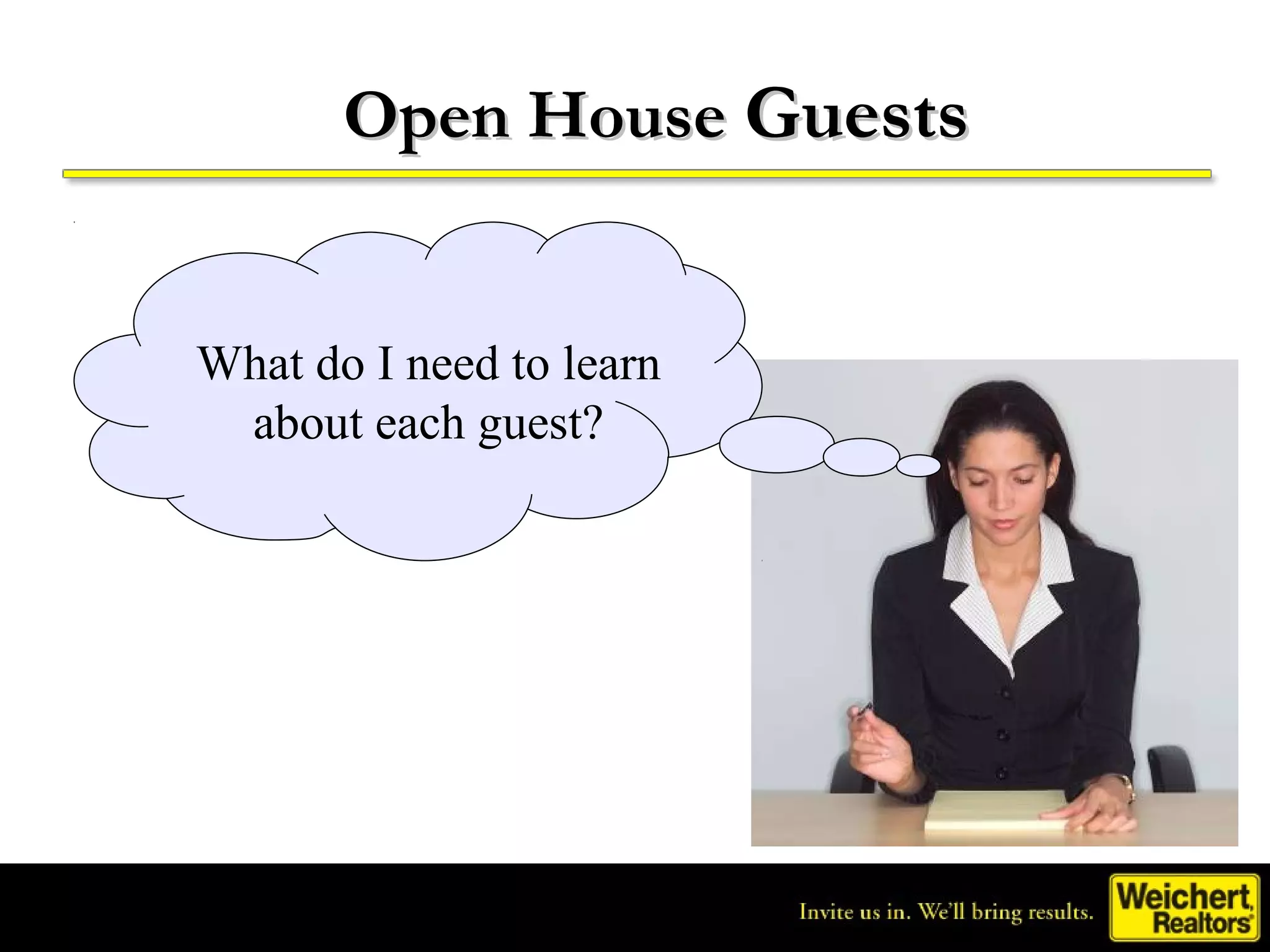 Open House Guests


What do I need to learn
 about each guest?
 