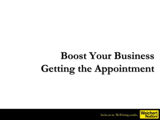 Boost Your Business
Getting the Appointment
 