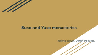 Suso and Yuso monasteries
Roberto, Zakwan, Cristian and Carlos.
 