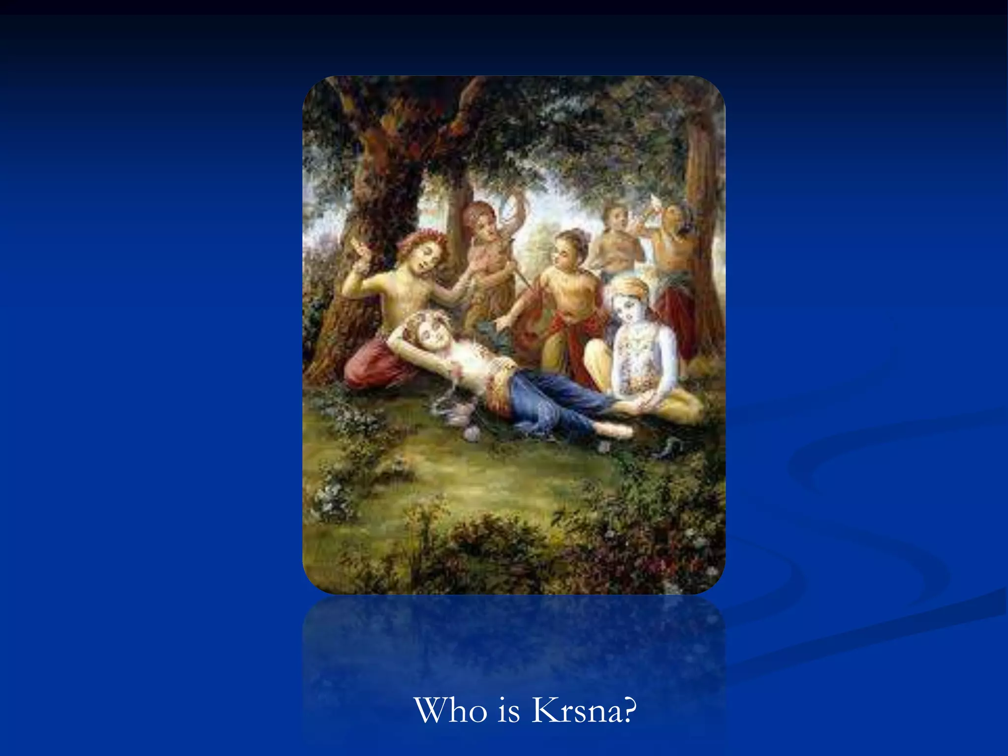 Who is Krsna?

 