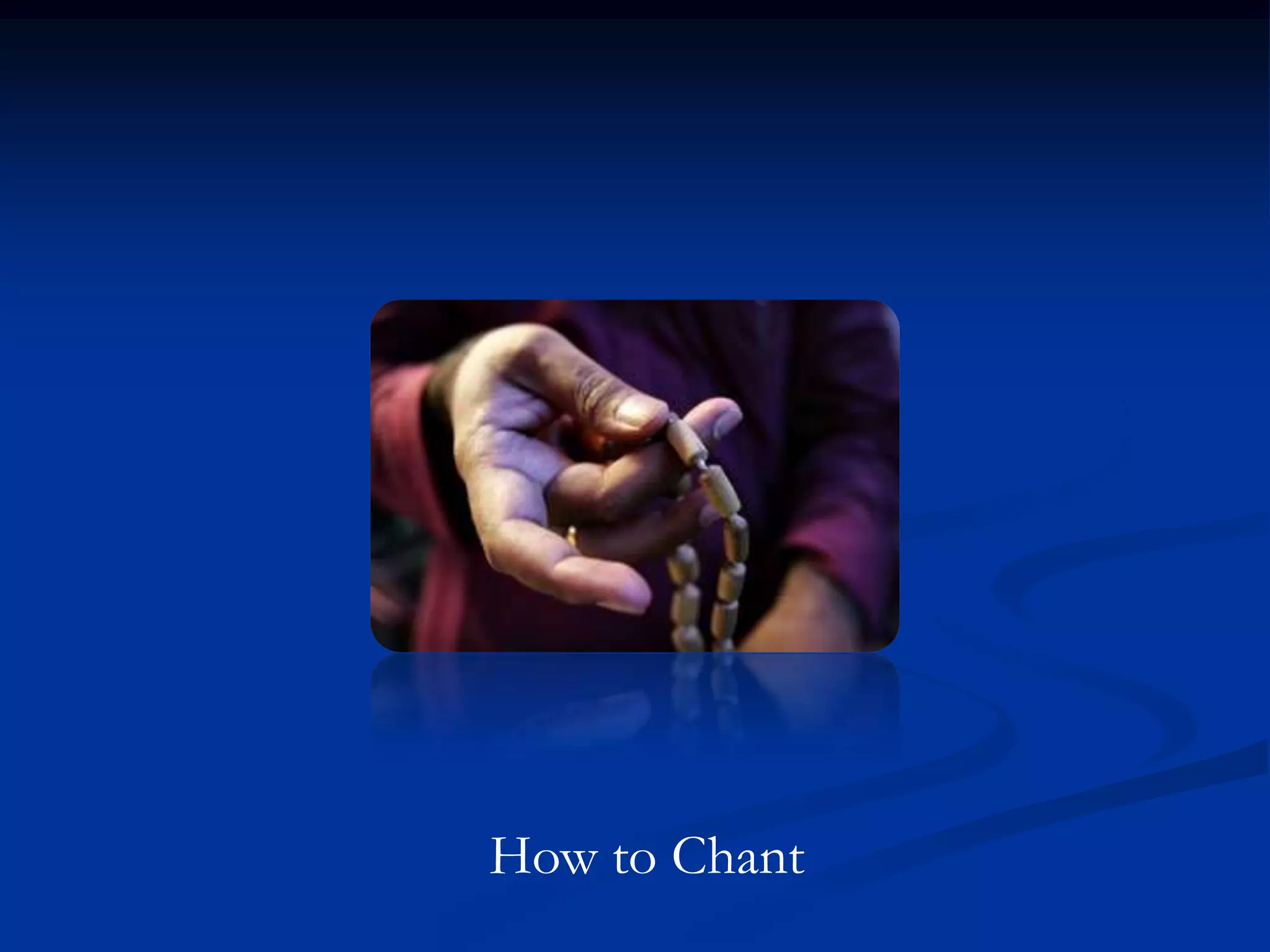 How to Chant

 