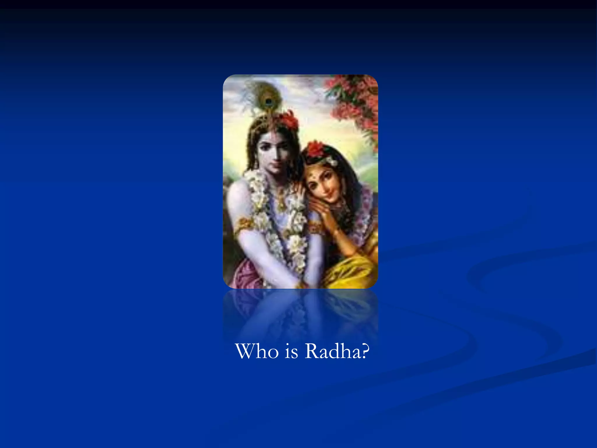 Who is Radha?

 