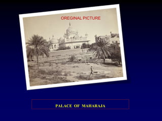 PALACE OF MAHARAJA
OREGINAL PICTURE
 