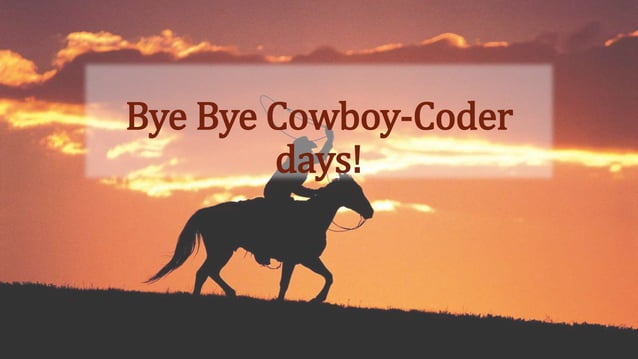 Bye Bye Cowboy Coder Days! (Legacy Code & TDD) | PPTX | Web Development ...