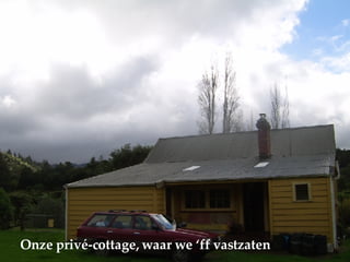 Onze privé-cottage, waar we ‘ff vastzaten 