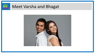 Meet Varsha and Bhagat
 