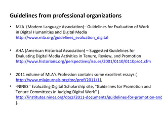 Guidelines from professional organizations
•   MLA (Modern Language Association)– Guidelines for Evaluation of Work
    in...