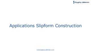 Applications Slipform Construction
www.bygging-uddemann.co.kr
 