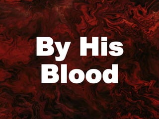 By His
Blood