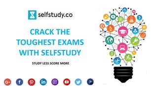 CRACK THE
TOUGHEST EXAMS
WITH SELFSTUDY
STUDY LESS SCORE MORE
 