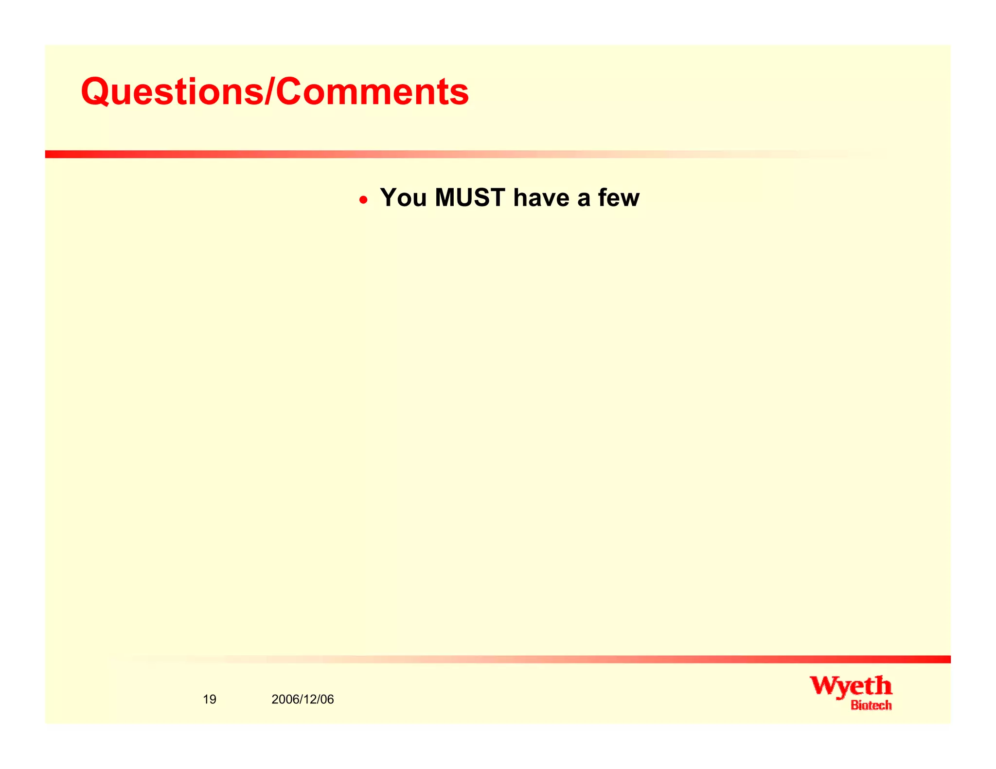 Questions/Comments
n You MUST have a few
2006/12/0619
 