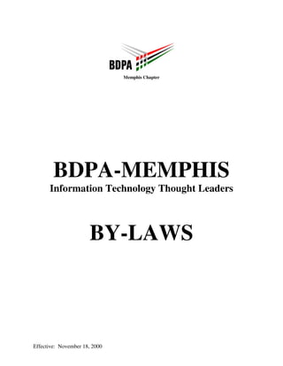 Memphis Chapter




        BDPA-MEMPHIS
      Information Technology Thought Leaders



                      BY-LAWS



Effective: November 18, 2000
 