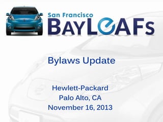 Bylaws Update
Hewlett-Packard
Palo Alto, CA
November 16, 2013
 