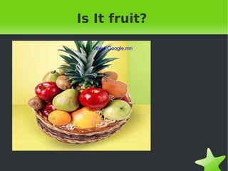 To learn fruit names 