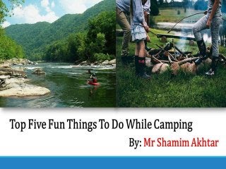 By Mr Shamim Akhtar - 5 Fun Things to Do While Camping