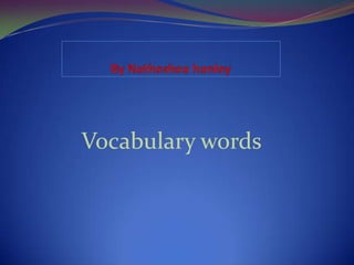 Vocabulary words
 