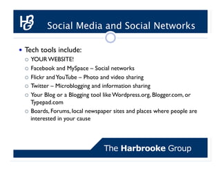 Social Media and Social Networks

  Tech tools include:
     YOUR WEBSITE!

     Facebook and MySpace – Social networks...
