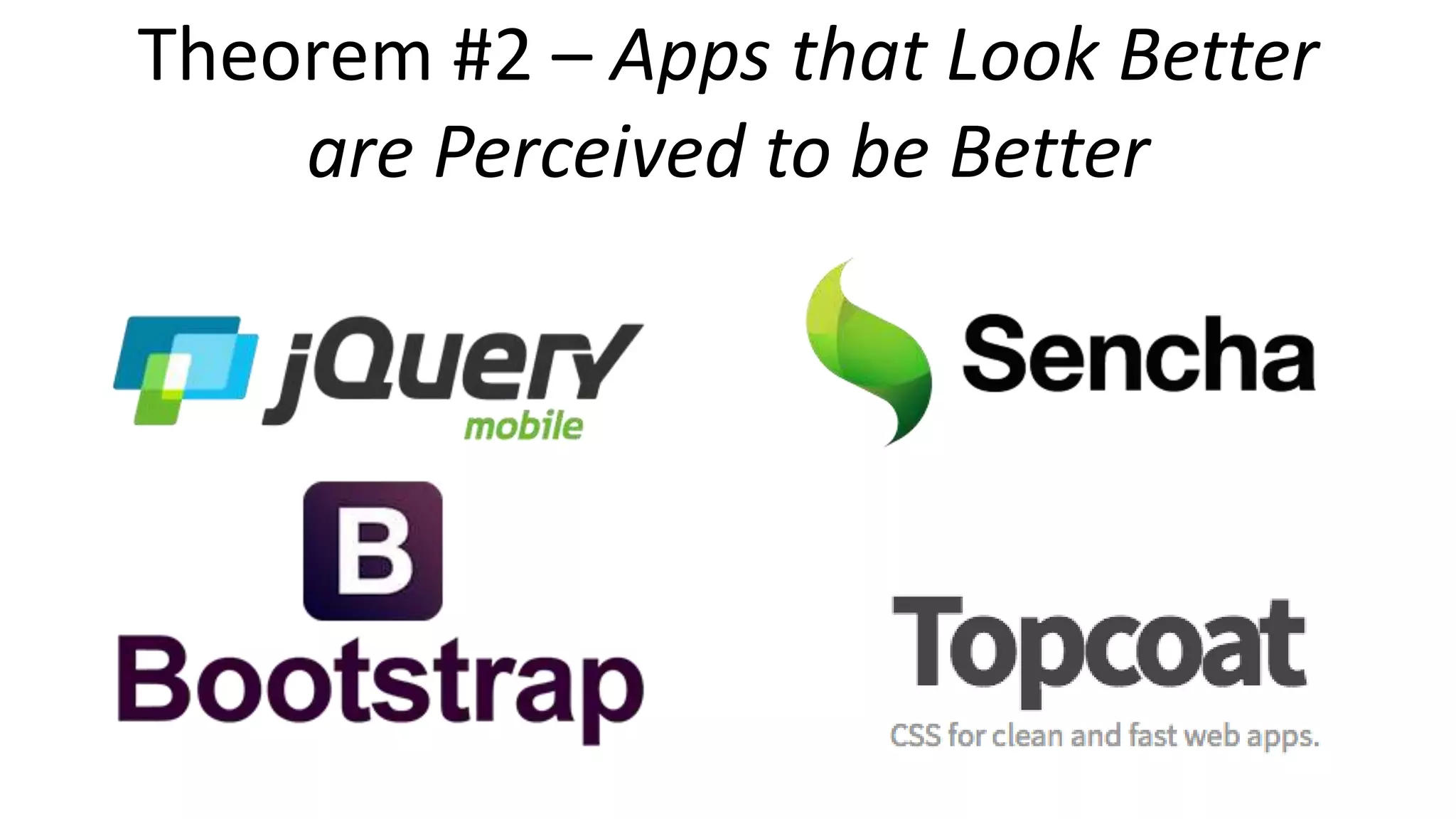 Theorem #2 – Apps that Look Better
are Perceived to be Better
 