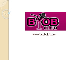 www.byobclub.com
 