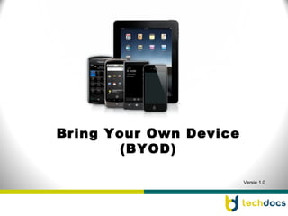 Bring Your Own Device
       (BYOD)

                        Versie 1.0
 