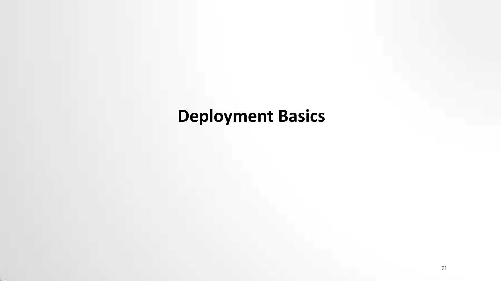 Deployment Basics

21

 