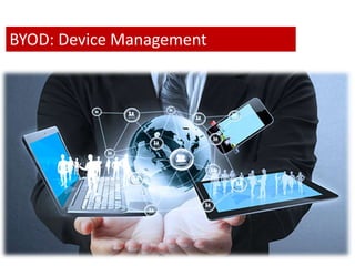 BYOD: Device Management 
 