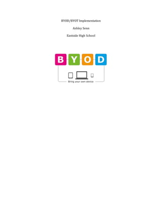 BYOD/BYOT Implementation
Ashley Senn
Eastside High School
 