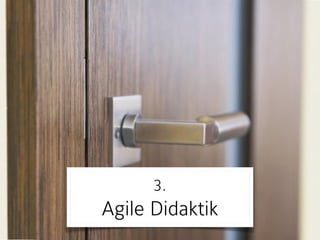 3.  
Agile Didaktik
 