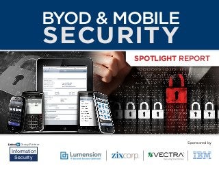 Sponsored by
Group Partner
Information
Security
Spotlight Report
BYOD & Mobile
Security
 