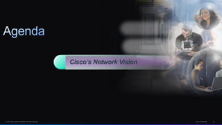 © 2013 Cisco and/or its affiliates. All rights reserved. Cisco Confidential 24
Cisco’s Network Vision
 