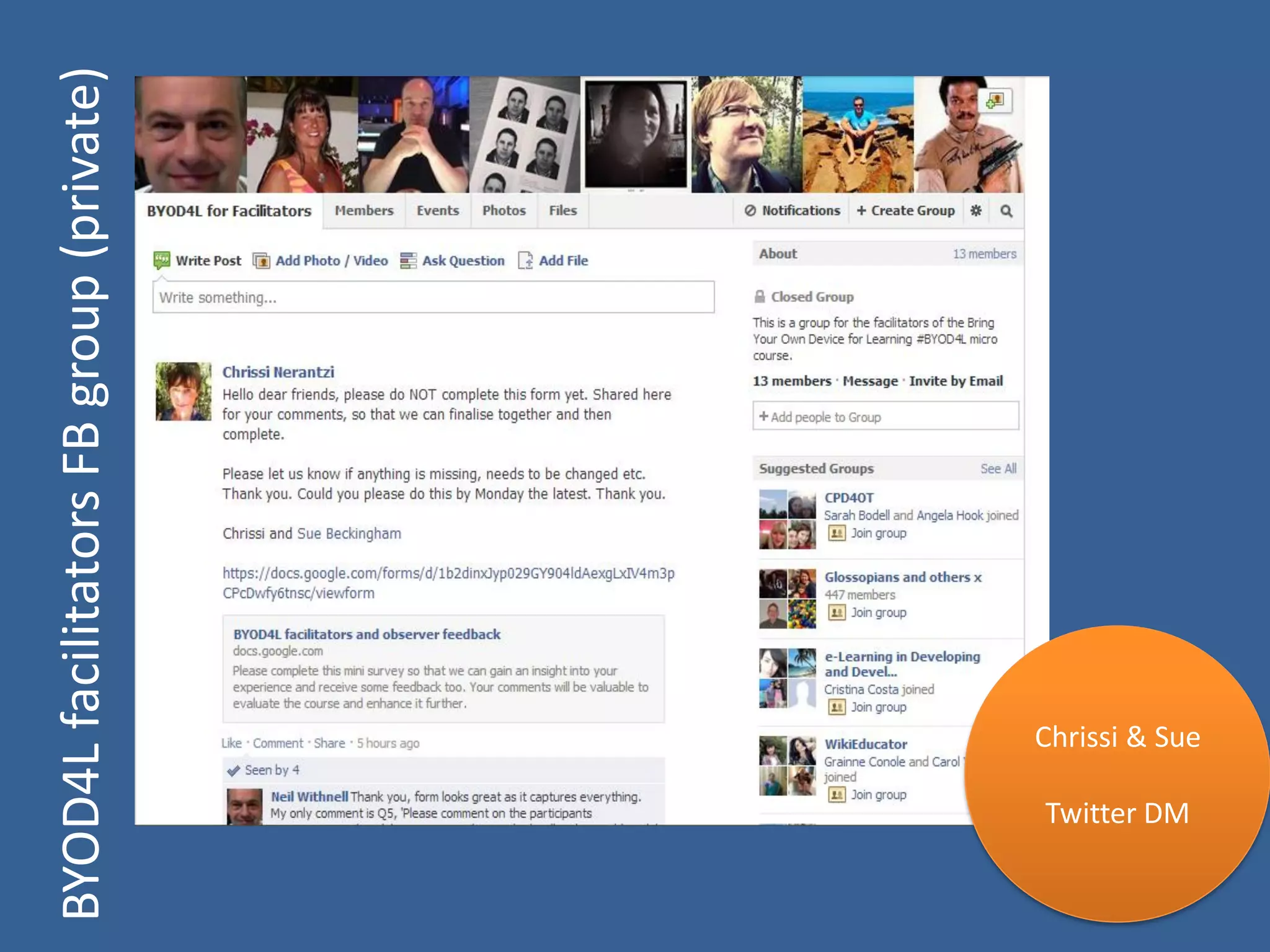BYOD4L facilitators FB group (private)

Chrissi & Sue
Twitter DM

 