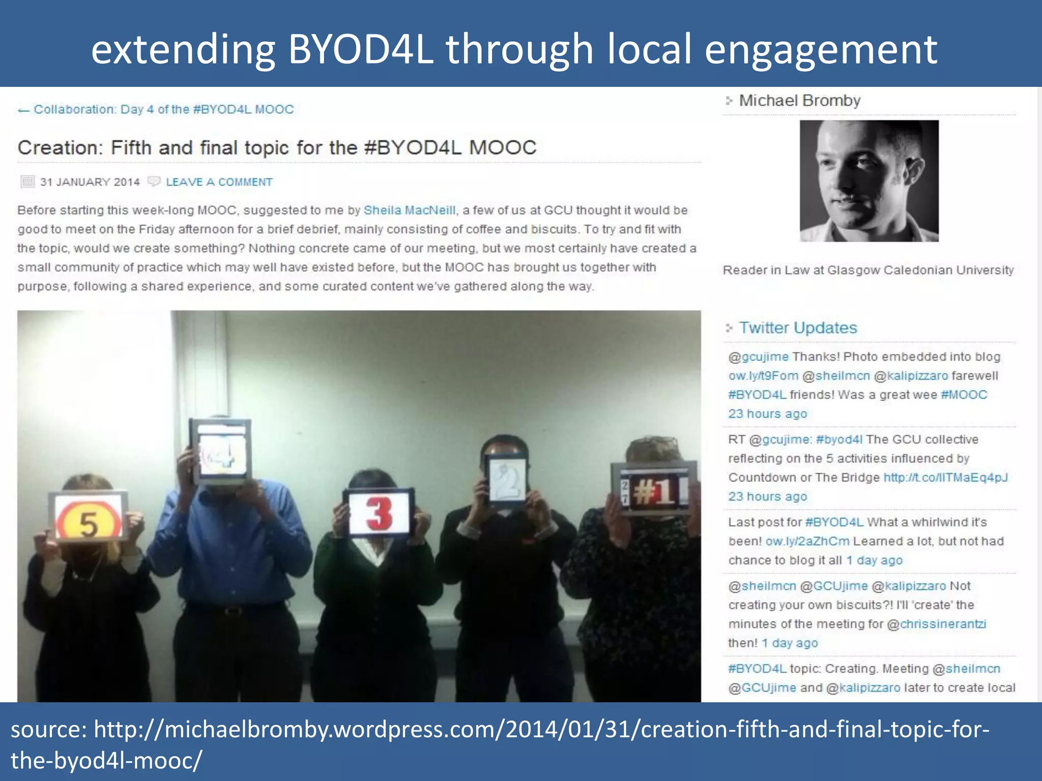 extending BYOD4L through local engagement

source: http://michaelbromby.wordpress.com/2014/01/31/creation-fifth-and-final-topic-forthe-byod4l-mooc/

 