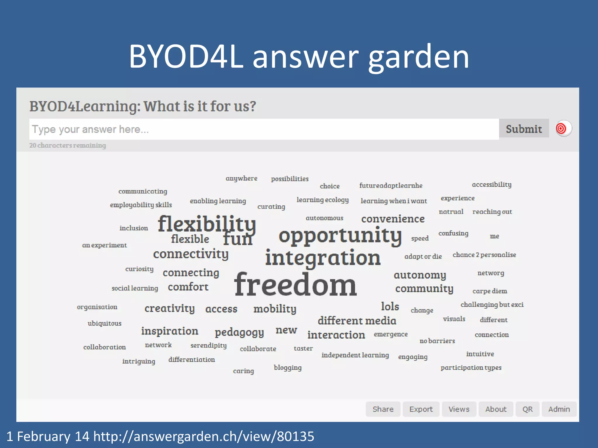 BYOD4L answer garden

1 February 14 http://answergarden.ch/view/80135

 
