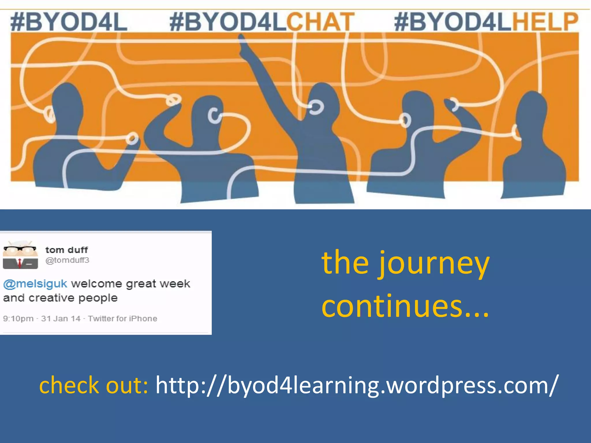 the journey
continues...
check out: http://byod4learning.wordpress.com/

 