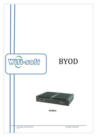 BYOD

UniBox

1

www.wifi-soft.com

All right reserved

 