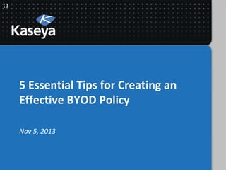 5 Essential Tips for Creating an
Effective BYOD Policy
Nov 5, 2013

 