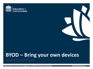 NSW DEPARTMENT OF EDUCATION AND COMMUNITIES – INFORMATION TECHNOLOGY DIRECTORATE WWW.DEC.NSW.GOV.AU
Lessons from literature
BYOD – Bring your own devices
 