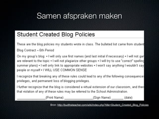 Samen afspraken maken




   Bron: http://budtheteacher.com/wiki/index.php?title=Student_Created_Blog_Policies
 