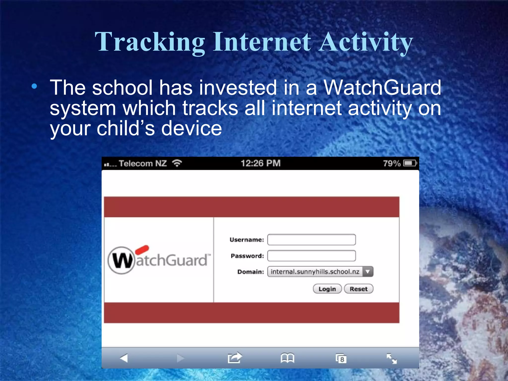 Tracking Internet Activity
• The school has invested in a WatchGuard
  system which tracks all internet activity on
  your child’s device
 