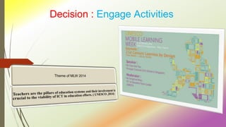 Decision : Engage Activities
 