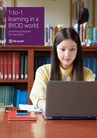 1-to-1
learning in a
BYOD world
Sustaining a program
for real impact
 