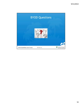 9/11/2014 
16 
BYOD Questions 
