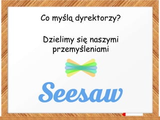 Co myślą dyrektorzy?
Dzielimy się naszymi
przemyśleniami
 