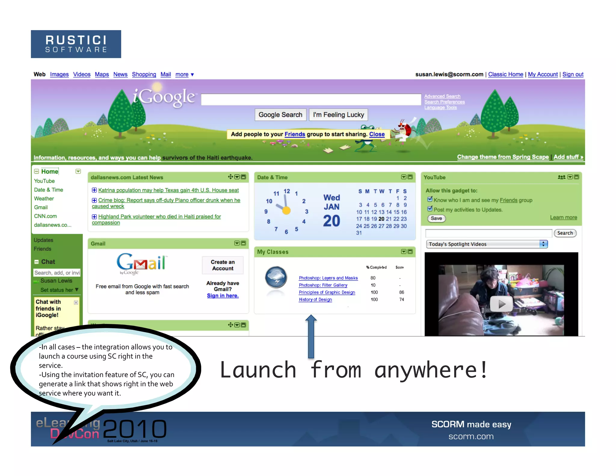 -­‐In	
  all	
  cases	
  –	
  the	
  integration	
  allows	
  you	
  to	
  
launch	
  a	
  course	
  using	
  SC	
  right	
  in	
  the	
  
service.	
  	
  
-­‐Using	
  the	
  invitation	
  feature	
  of	
  SC,	
  you	
  can	
  
generate	
  a	
  link	
  that	
  shows	
  right	
  in	
  the	
  web	
  
                                                                              Launch from anywhere!
service	
  where	
  you	
  want	
  it.	
  
 