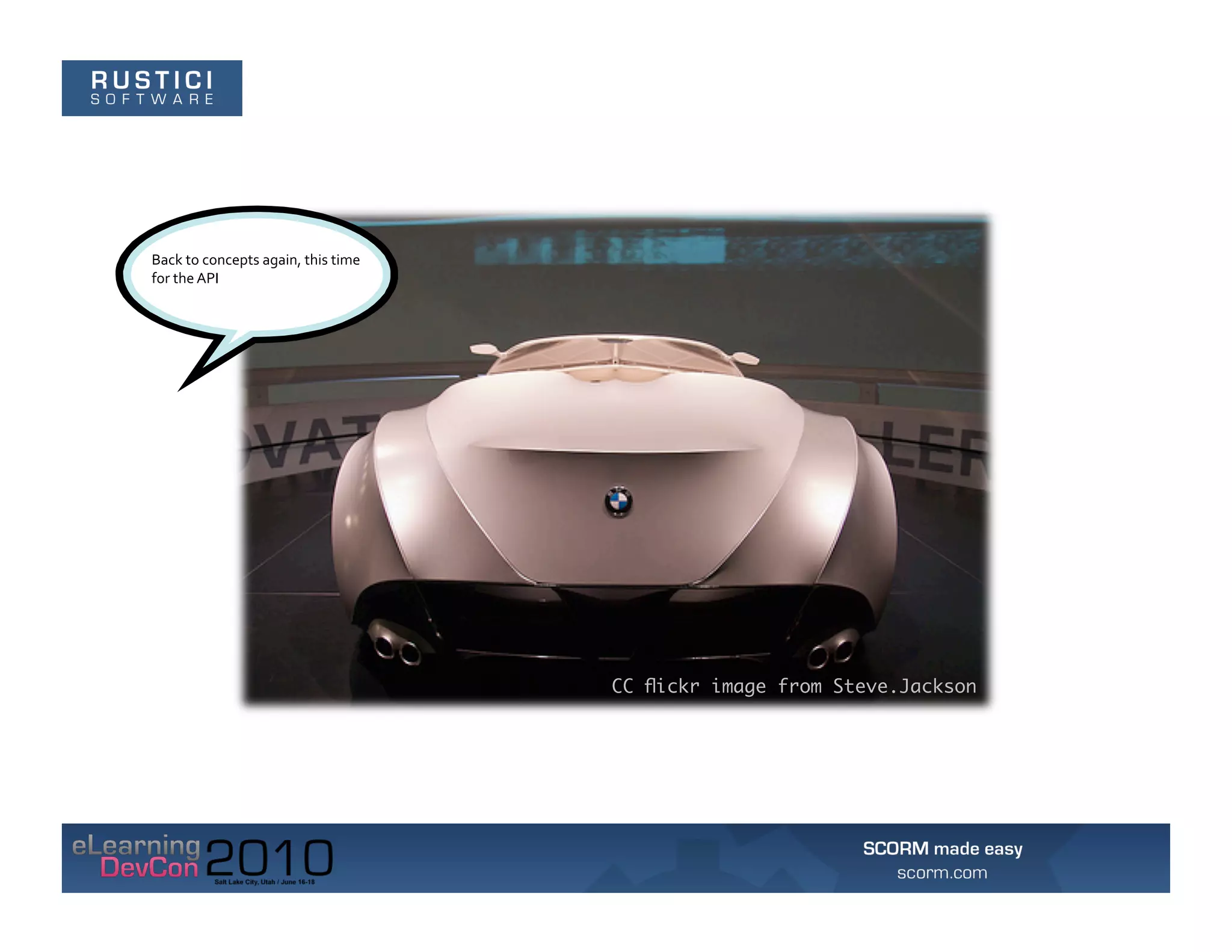 Back	
  to	
  concepts	
  again,	
  this	
  time	
  
for	
  the	
  API	
  




                                                       CC ﬂickr image from Steve.Jackson
 