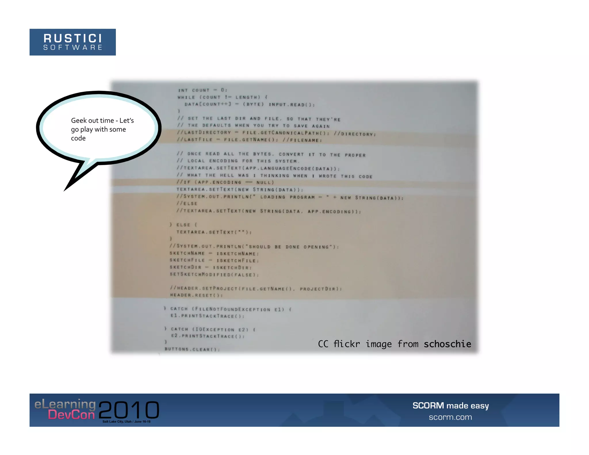 Geek	
  out	
  time	
  -­‐	
  Let’s	
  
go	
  play	
  with	
  some	
  
code	
  




                                          CC ﬂickr image from schoschie
 