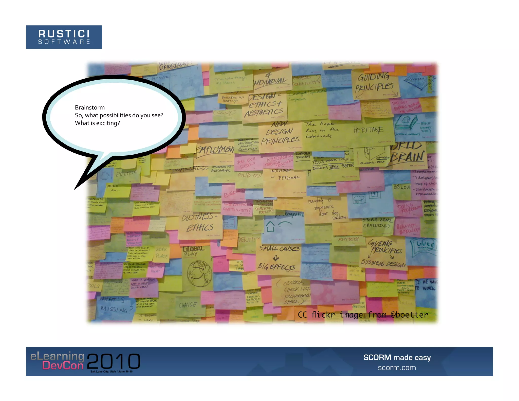 Brainstorm	
  
So,	
  what	
  possibilities	
  do	
  you	
  see?	
  
What	
  is	
  exciting?	
  




                                                        CC ﬂickr image from @boetter
 