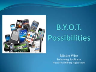 Mindra Wise
   Technology Facilitator
West Mecklenburg High School
 