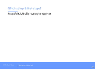 Glitch setup & ﬁrst steps!
http://bit.ly/build-website-starter
Wi-Fi: Cartel Guest
bit.ly/build-website-phx
15
 
