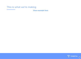 This is what we're making
View example here
5
 